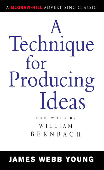 A Technique for Producing Ideas by James Webb Young